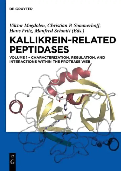 Characterization, Regulation, and Interactions Within the Protease Web by Viktor Magdolen, Christian P. Sommerhoff, Hans Fritz