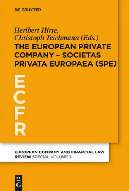 The European Private Company - Societas Privata Europaea (Spe) by Heribert Hirte