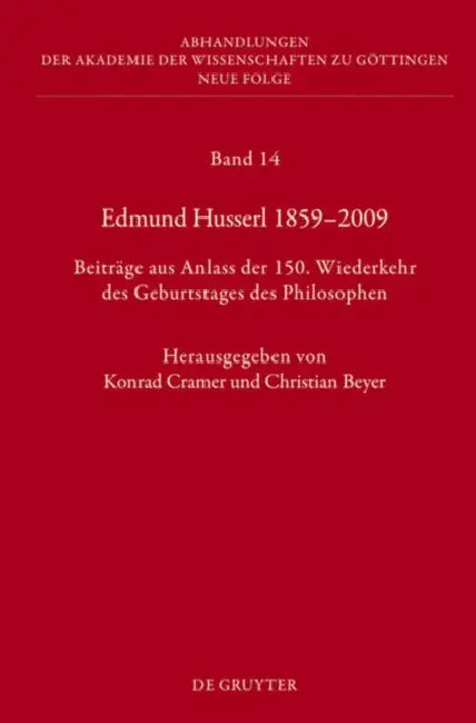 Edmund Husserl 1859-2009: Beiträge Aus Anlass Der 150. Wiederkehr Des Geburtstages Des Philosophen by Konrad Cramer, Christian Beyer