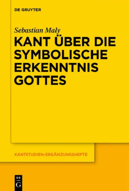 Kant über die symbolische Erkenntnis Gottes by Sebastian Maly