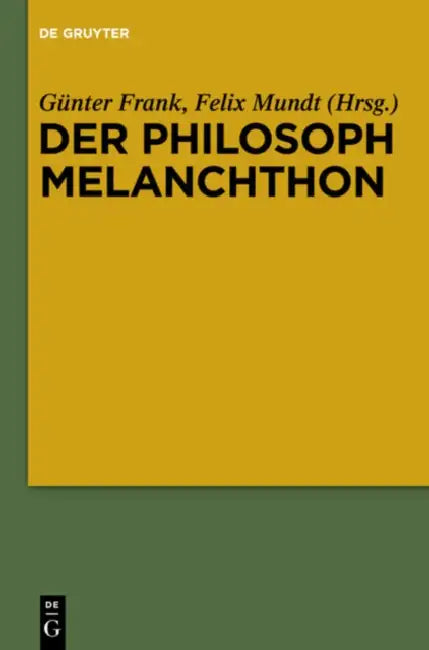 Der Philosoph Melanchthon by Günter Frank, Felix Mundt