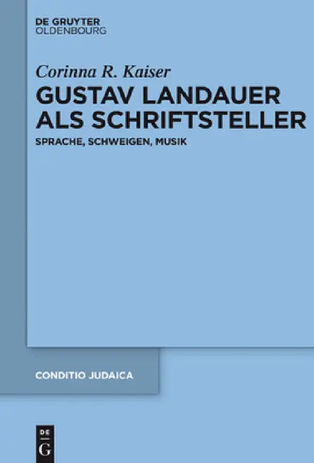 Gustav Landauer als Schriftsteller by Corinna Kaiser