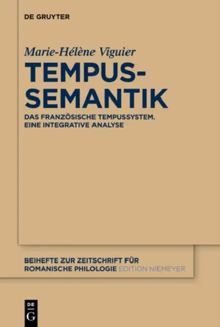 Tempussemantik: Das Französische Tempussystem; Eine Integrative Analyse by Marie-Hélène Viguier