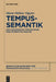 Tempussemantik: Das Französische Tempussystem; Eine Integrative Analyse by Marie-Hélène Viguier