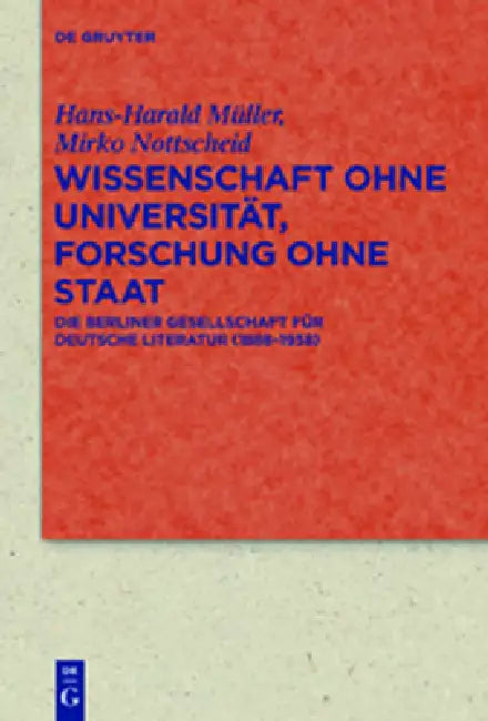 Wissenschaft ohne Universität, Forschung ohne Staat by Hans-Harald Müller, Mirko Nottscheid