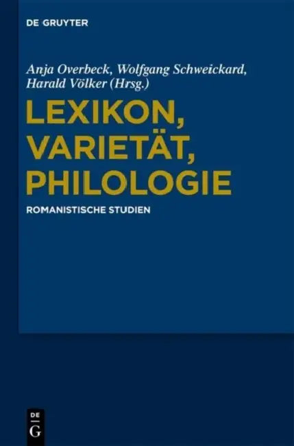 Lexikon, Varietät, Philologie by Anja Overbeck, Wolfgang Schweickard, Harald Völker
