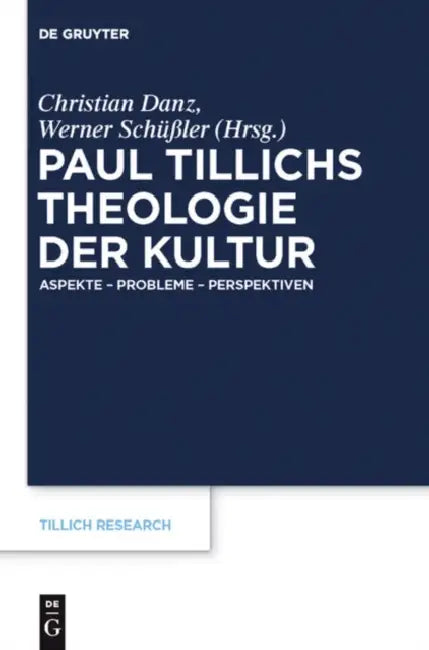 Paul Tillichs Theologie der Kultur by Christian Danz, Werner Schüßler