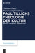 Paul Tillichs Theologie der Kultur by Christian Danz, Werner Schüßler