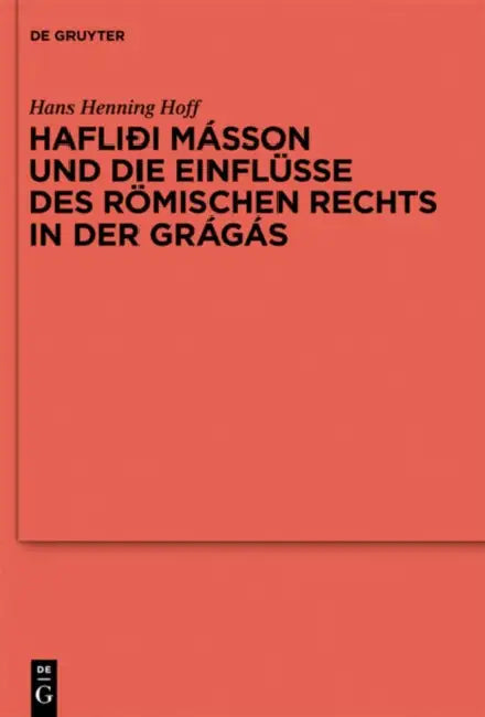Hafliði Másson Und Die Einflüsse Des Römischen Rechts in Der Grágás by Hans Henning Hoff