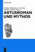 Artusroman und Mythos by Friedrich Wolfzettel, Cora Dietl, Matthias Däumer