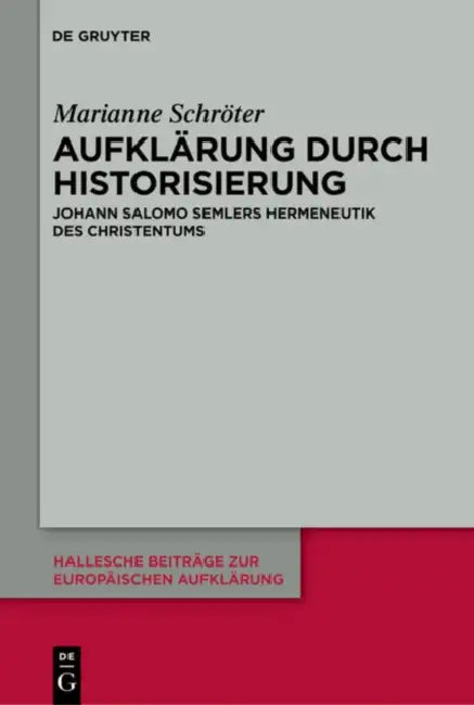 Aufklärung durch Historisierung by Marianne Schröter