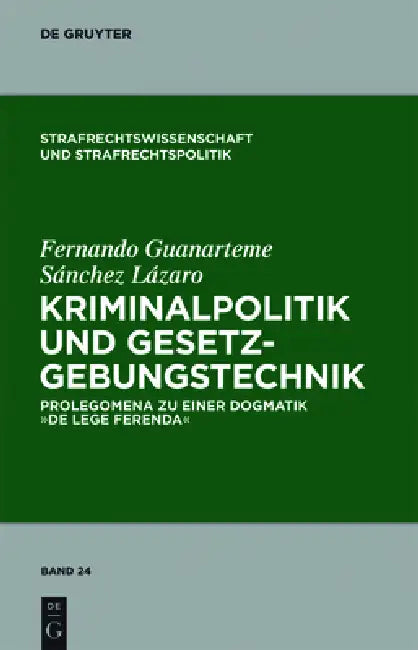 Kriminalpolitik und Gesetzgebungstechnik by Fernando Guanarteme Sanchez Lazaro