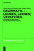 Grammatik - Lehren, Lernen, Verstehen: Zugänge Zur Grammatik Des Gegenwartsdeutschen by Klaus-Michael Köpcke, Arne Ziegler