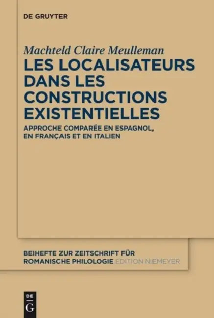 Les localisateurs dans les constructions existentielles by Machteld Claire Meulleman