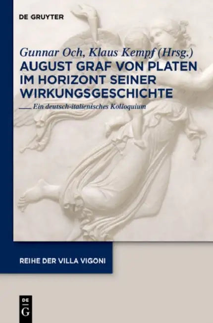 August Graf von Platen im Horizont seiner Wirkungsgeschichte by Gunnar Och, Klaus Kempf