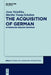 The Acquisition of German: Introducing Organic Grammar by Anne Vainikka, Martha Young-Scholten