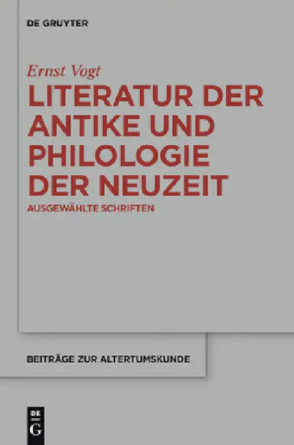Literatur Der Antike Und Philologie Der Neuzeit: Ausgewählte Schriften by Ernst Vogt, Erich Lamberz