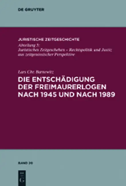 Die Entschädigung Der Freimaurerlogen Nach 1945 Und Nach 1989 by Lars Chr Barnewitz