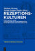 Rezeptionskulturen: Fünfhundert Jahre Literarischer Mittelalterrezeption Zwischen Kanon Und Populärkultur by Mathias Herweg, Stefan Keppler-Tasaki