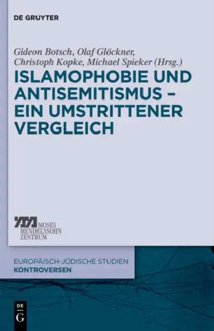 Islamophobie und Antisemitismus - ein umstrittener Vergleich by Gideon Botsch, Olaf Glöckner, Christoph Kopke
