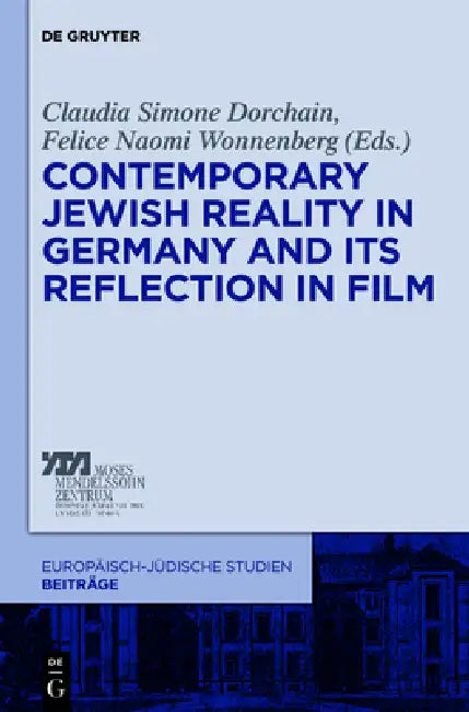 Contemporary Jewish Reality in Germany and Its Reflection in Film by Claudia Simone Dorchain, Felice Naomi Wonnenberg