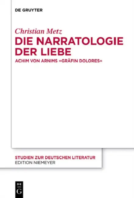 Die Narratologie der Liebe by Christian Metz