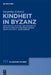 Kindheit in Byzanz: Emotionale, Geistige Und Materielle Entwicklung Im Familiären Umfeld Vom 6. Bis Zum 11. Jahrhundert by Despoina Ariantzi