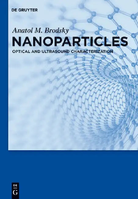 Nanoparticles: Optical and Ultrasound Characterization by Anatol M. Brodsky