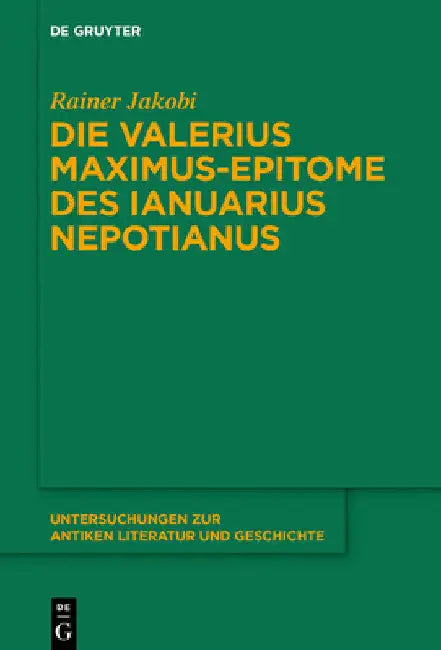 Die Valerius Maximus-Epitome Des Ianuarius Nepotianus by Rainer Jakobi