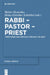 Rabbi - Pastor - Priest: Their Roles and Profiles Through the Ages by Walter Homolka, Heinz-Günther Schöttler