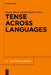 Tense Across Languages by Renate Musan, Monika Rathert