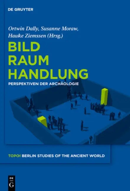 Bild - Raum - Handlung by Ortwin Dally, Susanne Moraw, Hauke Ziemssen