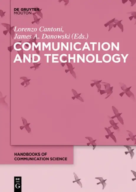 Communication and Technology by Lorenzo Cantoni, James A. Danowski