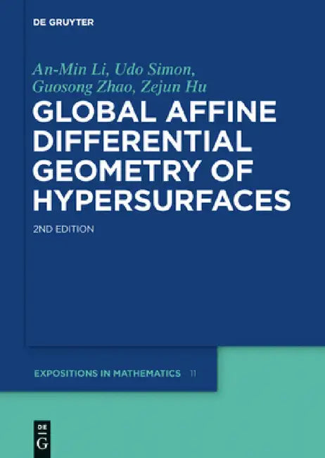 Global Affine Differential Geometry of Hypersurfaces by An-Min Li, Udo Simon, Guosong Zhao