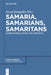 Samaria, Samarians, Samaritans: Studies on Bible, History and Linguistics by József Zsengellér