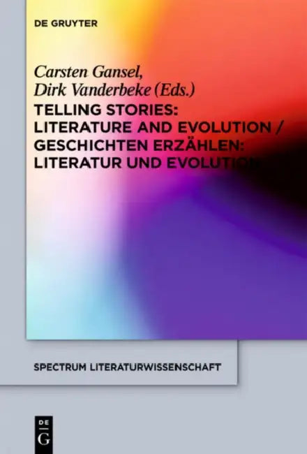 Telling Stories / Geschichten Erzählen: Literature and Evolution / Literatur Und Evolution by Carsten Gansel, Dirk Vanderbeke