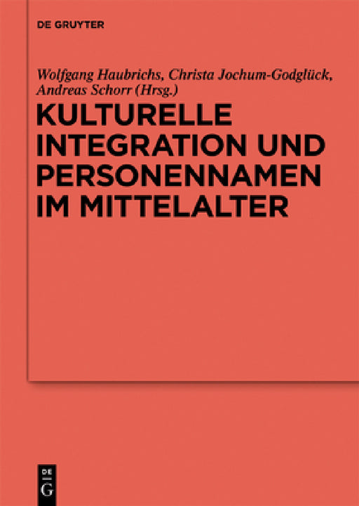 Kulturelle Integration und Personennamen im Mittelalter by Wolfgang Haubrichs, Christa Jochum-Godglück