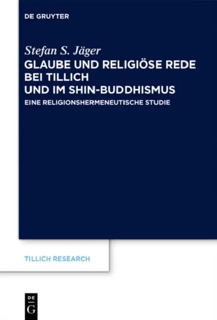 Glaube und Religiöse Rede bei Tillich und im Shin-Buddhismus by Stefan S. Jäger