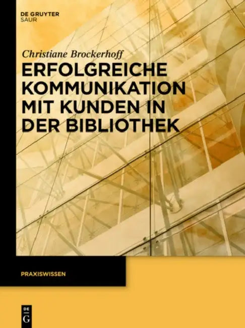 Erfolgreiche Kommunikation Mit Kunden in Der Bibliothek by Christiane Brockerhoff