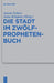 Die Stadt im Zwölfprophetenbuch by Aaron Schart, Jutta Krispenz