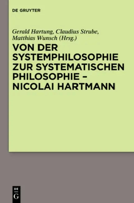 Von Der Systemphilosophie Zur Systematischen Philosophie - Nicolai Hartmann by Gerald Hartung, Matthias Wunsch, Claudius Strube