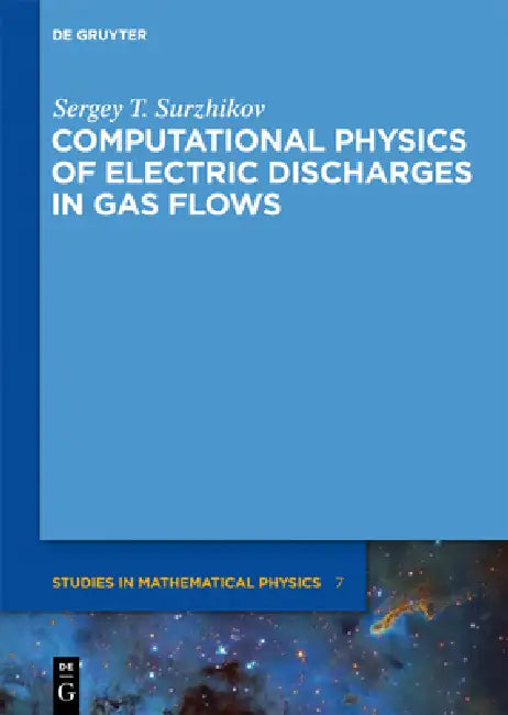 Computational Physics of Electric Discharges in Gas Flows by Sergey T. Surzhikov