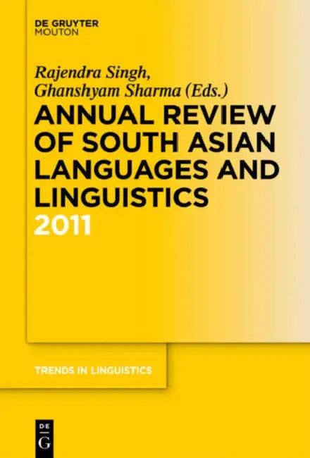 Annual Review of South Asian Languages and Linguistics: 2011 by Rajendra Singh, Ghanshyam Sharma