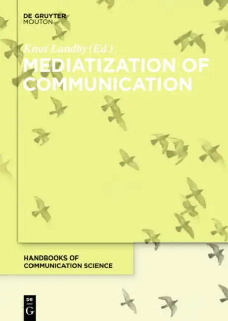 Mediatization of Communication by Knut Lundby