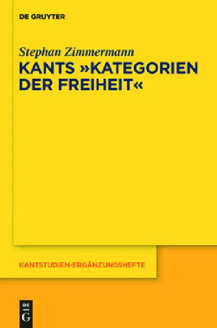 Kants "Kategorien der Freiheit" by Stephan Zimmermann