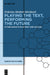 Playing the Text, Performing the Future: Future Narratives in Print and Digiture by Felicitas Meifert-Menhard