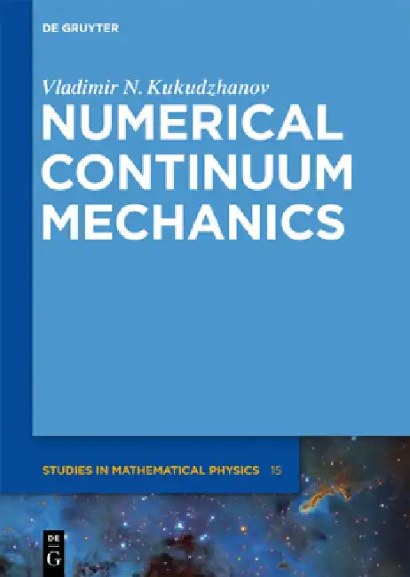 Numerical Continuum Mechanics by Vladimir N. Kukudzhanov, Alexei Zhurov