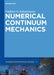 Numerical Continuum Mechanics by Vladimir N. Kukudzhanov, Alexei Zhurov