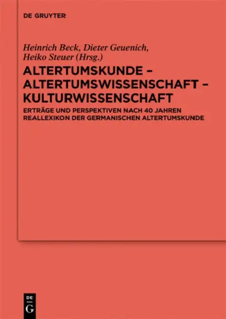 Altertumskunde - Altertumswissenschaft - Kulturwissenschaft: Erträge Und Perspektiven Nach 40 Jahren Reallexikon Der Germanischen Altertumskunde by Heinrich Beck, Dieter Geuenich, Heiko Steuer