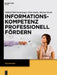 Informationskompetenz Professionell Fördern: Ein Leitfaden Zur Didaktik Von Bibliothekskursen by Ulrike Hanke, Martina Straub, Wilfried Sühl-Strohmenger